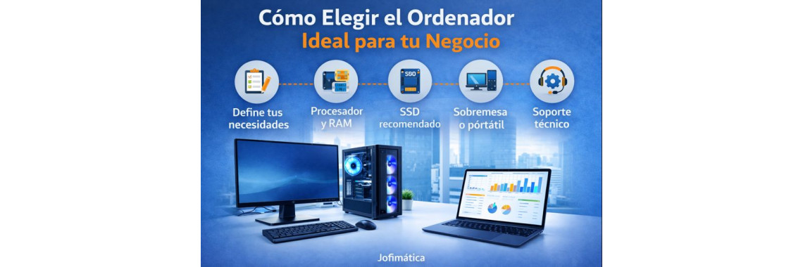 Cómo Elegir el Ordenador Ideal para tu Negocio Cómo Elegir el Ordenador Ideal para tu Negocio